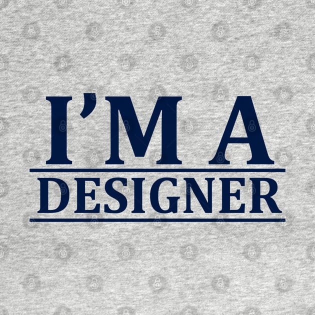 I'm a Designer by BrightLightArts